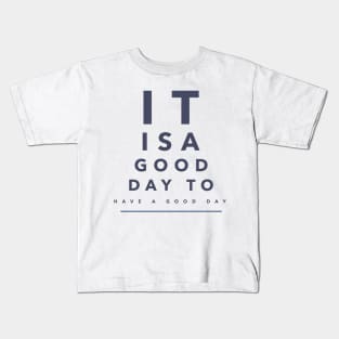 It Is a Good Day To Have a Good Day Motivational Kids T-Shirt